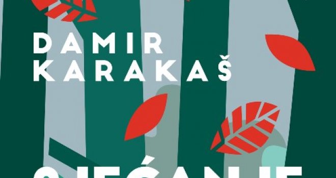 Predstavljen roman 'Sjećanje šume' Damira Karakaša