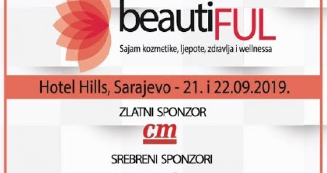 Čak preko 100 brendova: Prvi sajam kozmetike, ljepote, zdravlja i wellnessa BeautiFUL 2019 uskoro u Sarajevu!