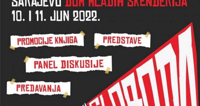 Festival 'Sloboda narodu' 10. i 11. juna u Sarajevu: Među gostima Milić, Trifunović, Mišak,Kukić, Mustafić, Obućina...
